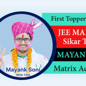 JEE Main 2023 Topper Mayank Soni from Matrix Says, “Success isn’t overnight”