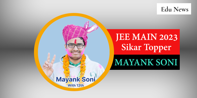 JEE Main Result Sikar 2023: With 100 percentile, Sikar boy aces JEE–Main; Matrix Academy Mayank Soni is the topper